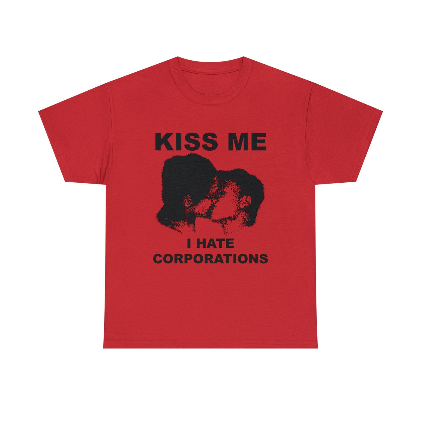 Kiss Me I Hate Corporations Tee