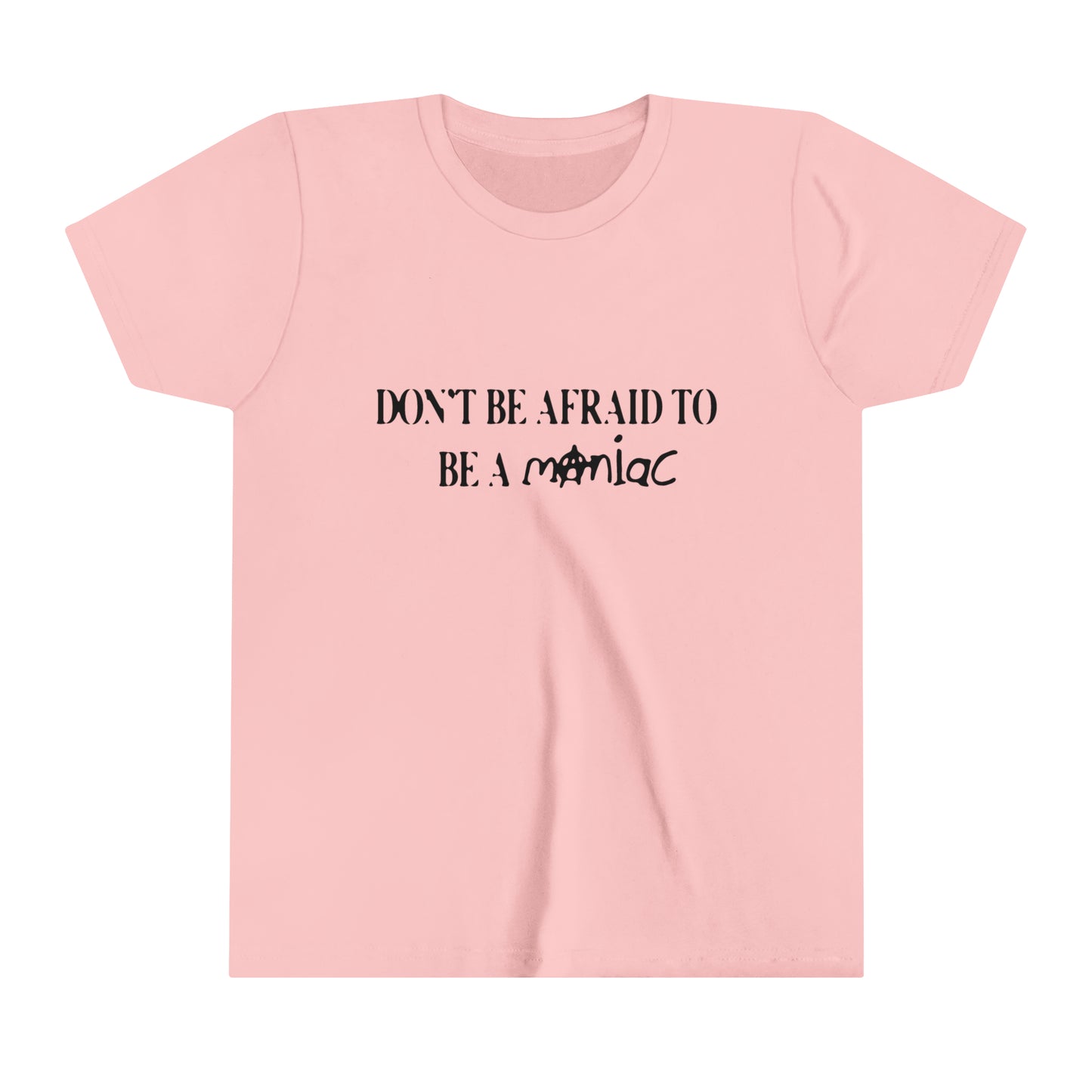 Don't Be Afraid To Be A Maniac Baby Tee