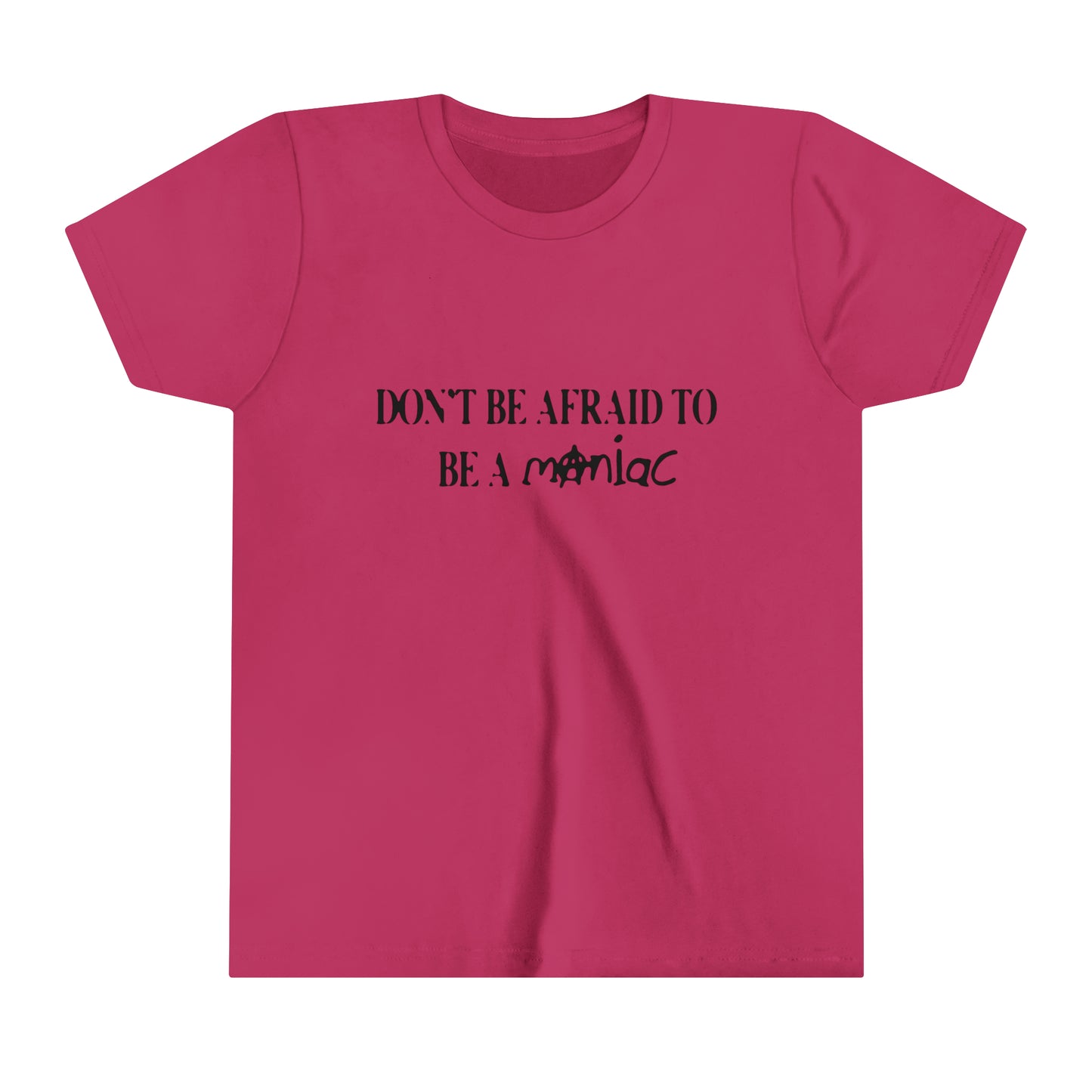 Don't Be Afraid To Be A Maniac Baby Tee