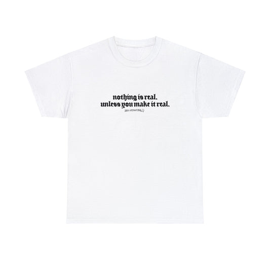 Nothing Is Real Tee