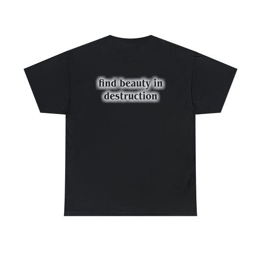 Find Beauty In Destruction Tee