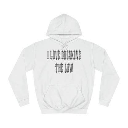 I Love Breaking The Law Hoodie