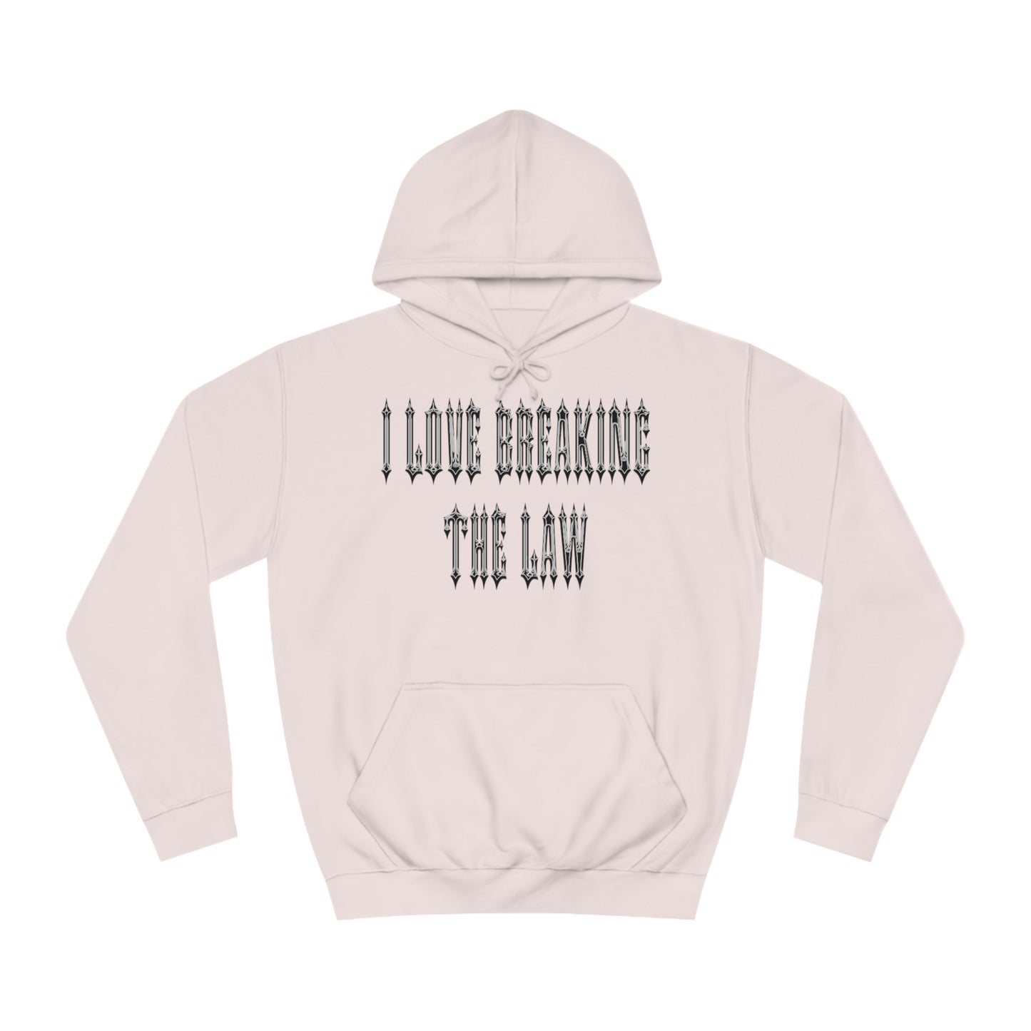 I Love Breaking The Law Hoodie