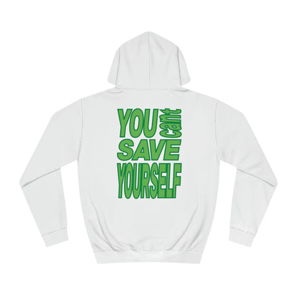 You Can't Save Yourself Hoodie