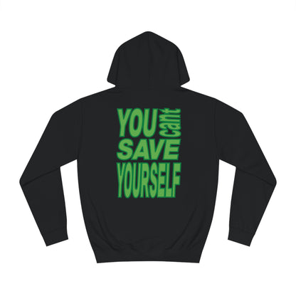 You Can't Save Yourself Hoodie