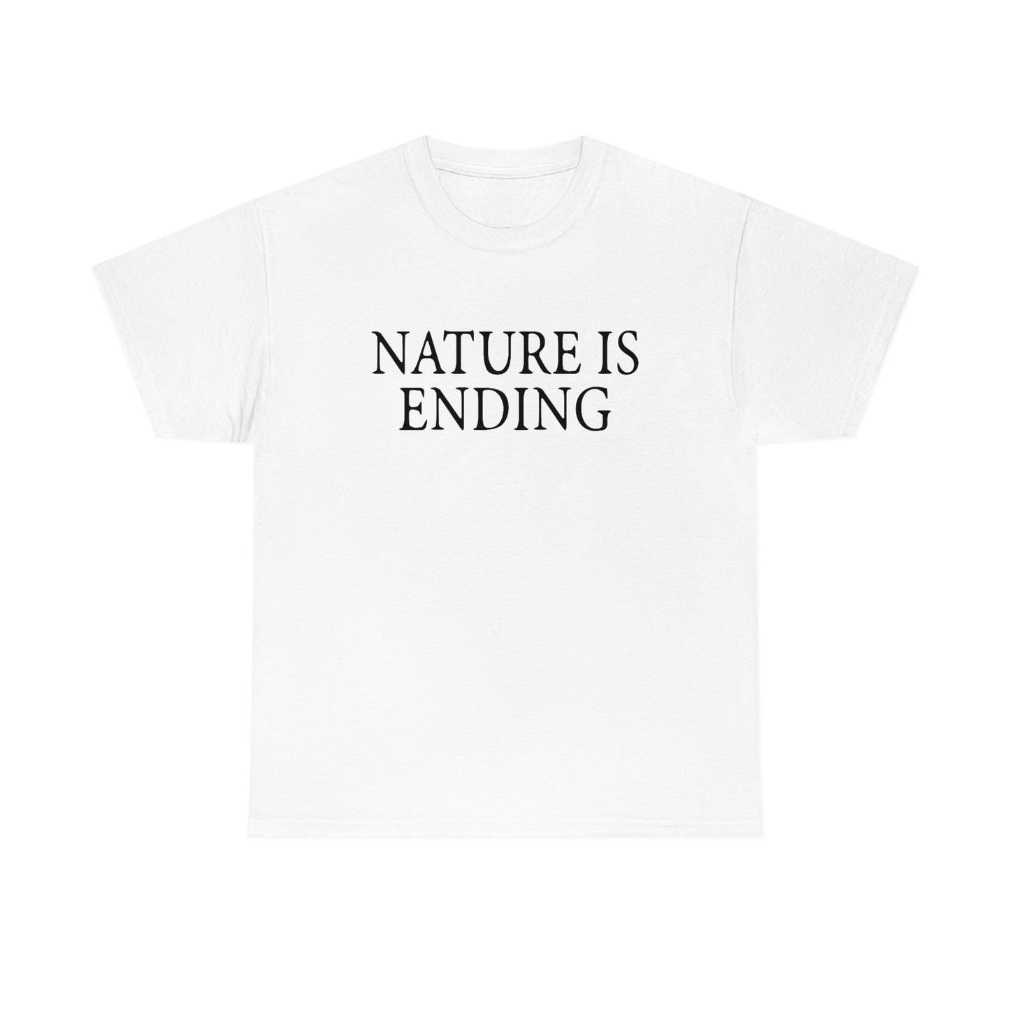 Nature Is Ending Tee