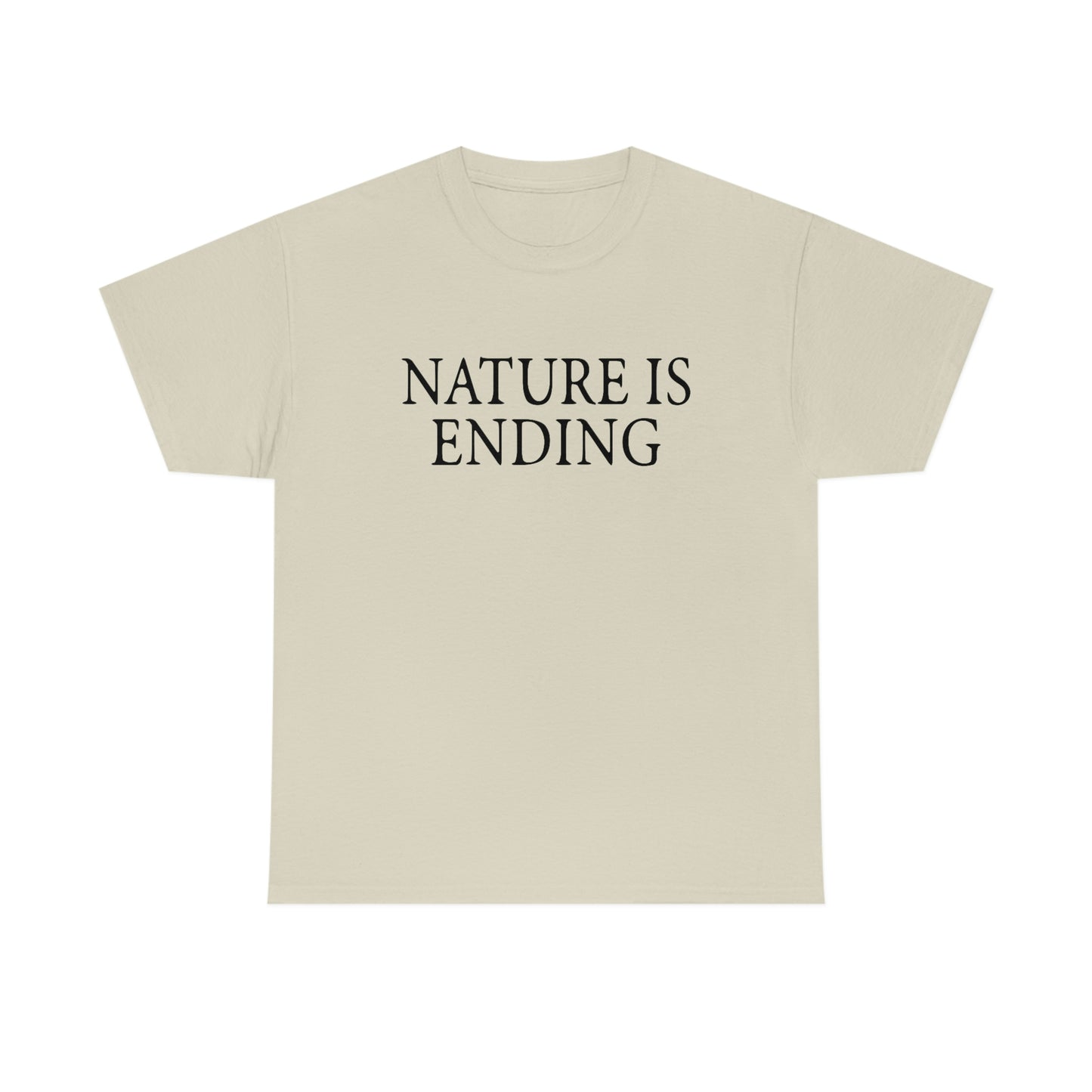 Nature Is Ending Tee