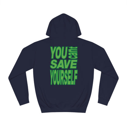 You Can't Save Yourself Hoodie